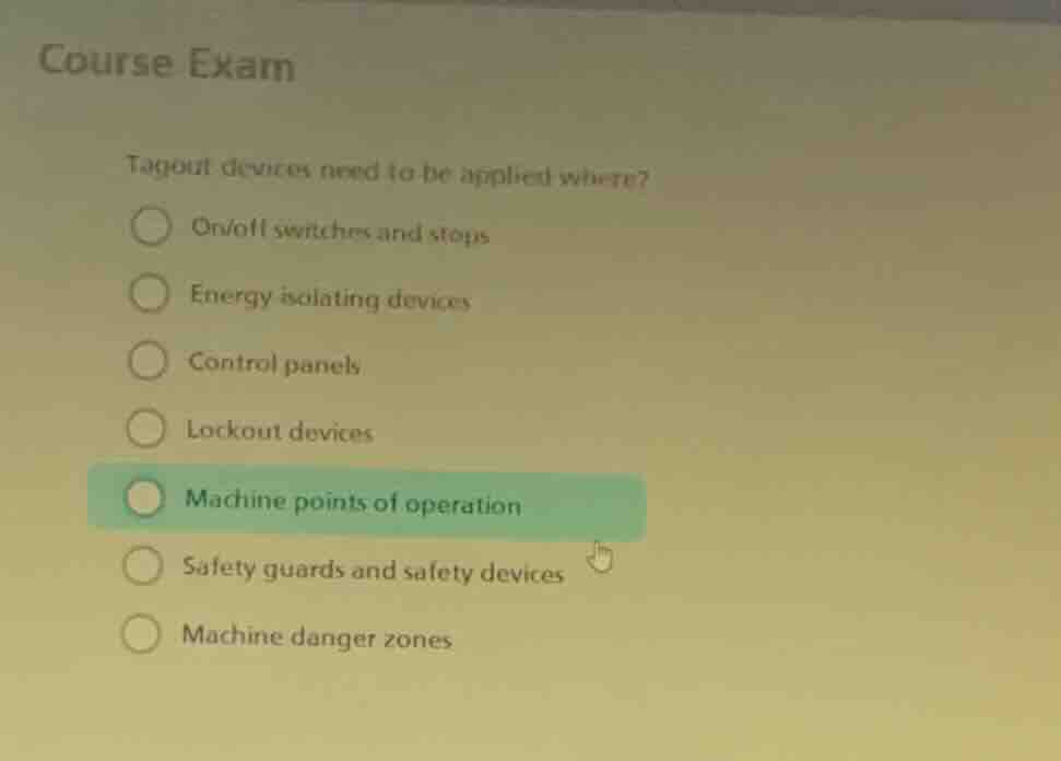 course exam tagout devices need to be applied where? on/off switches an…