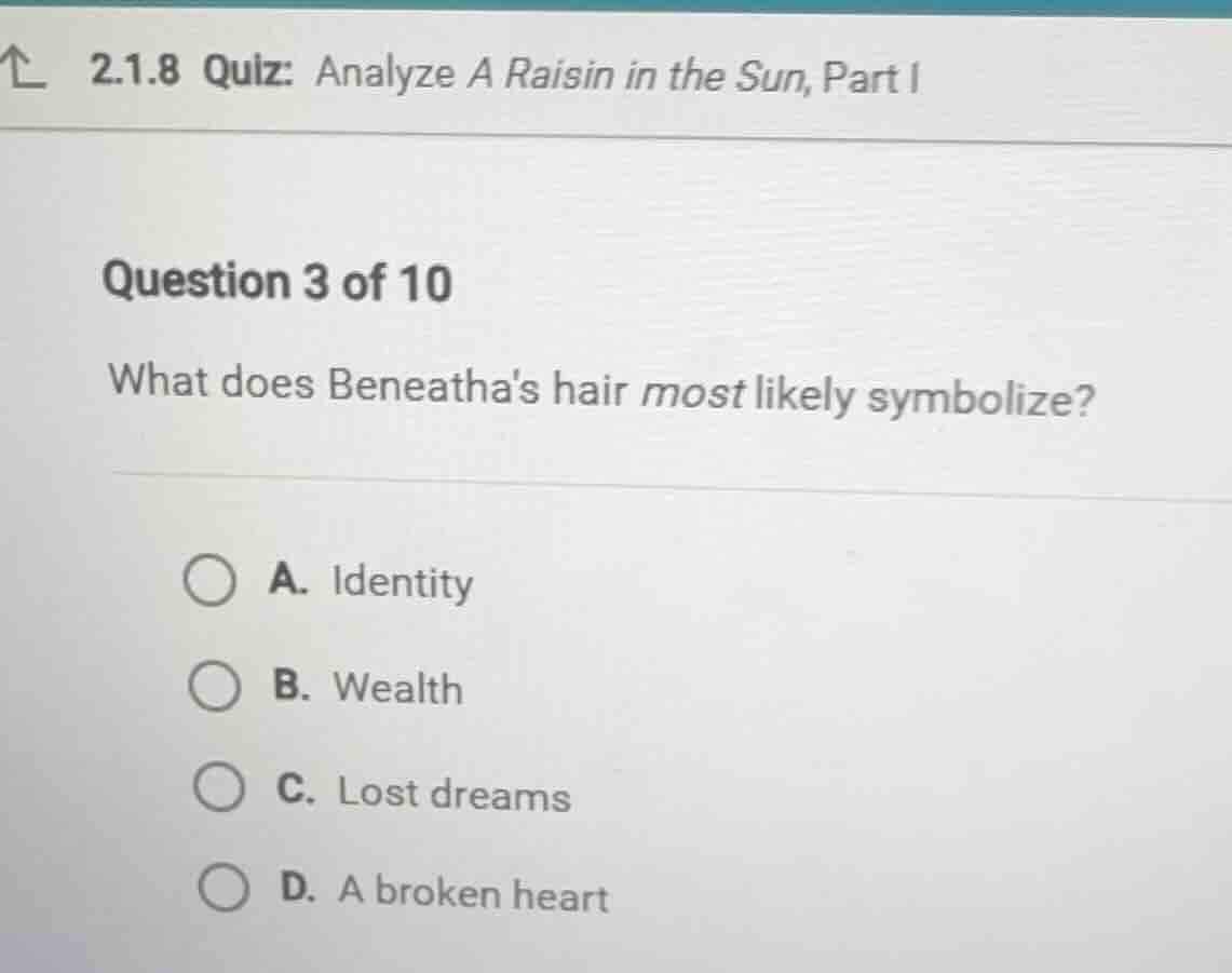 2.1.8 quiz: analyze a raisin in the sun, part i question 3 of 10 what d…