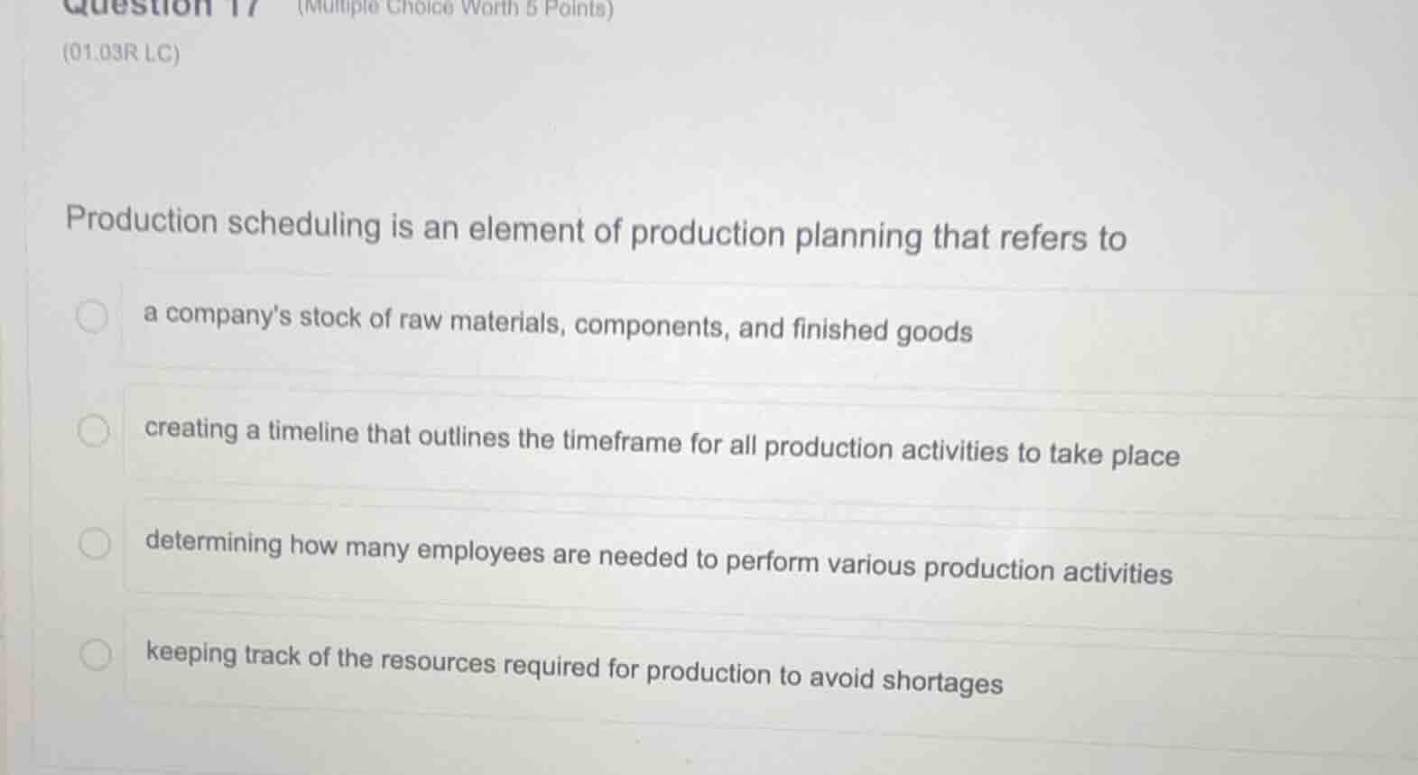 question 17 (multiple choice worth 5 points) (01.03r lc) production sch…