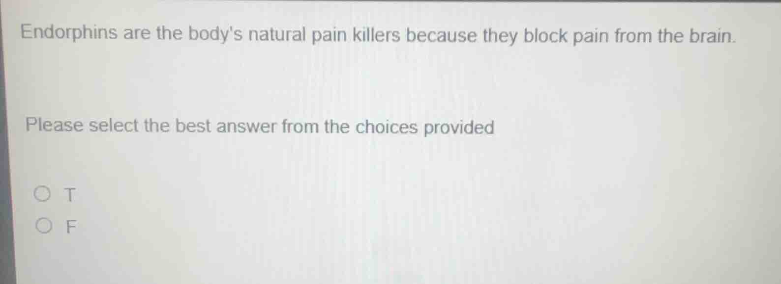endorphins are the bodys natural pain killers because they block pain f…