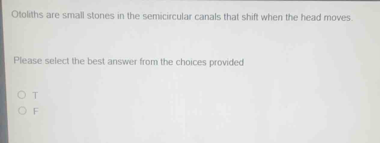 otoliths are small stones in the semicircular canals that shift when th…
