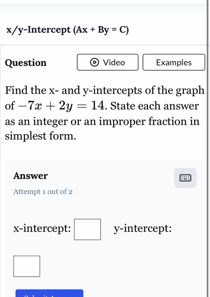 x/y-intercept (ax + by = c) find the x- and y-intercepts of the graph o…