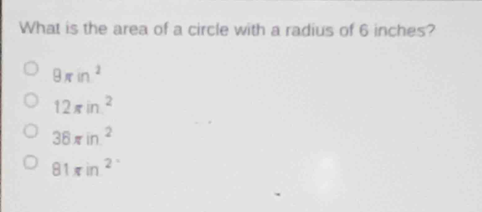what is the area of a circle with a radius of 6 inches? \\(9\\pi\\text{…