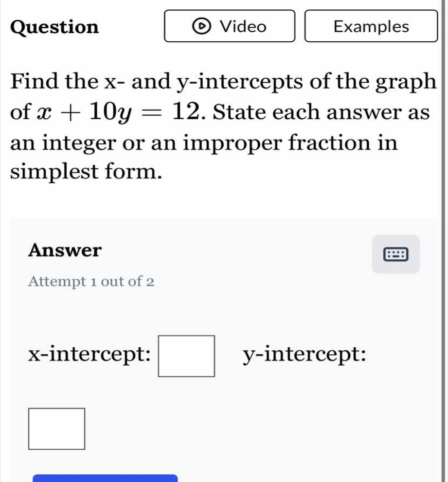 find the x- and y-intercepts of the graph of \\(x + 10y = 12\\). state …