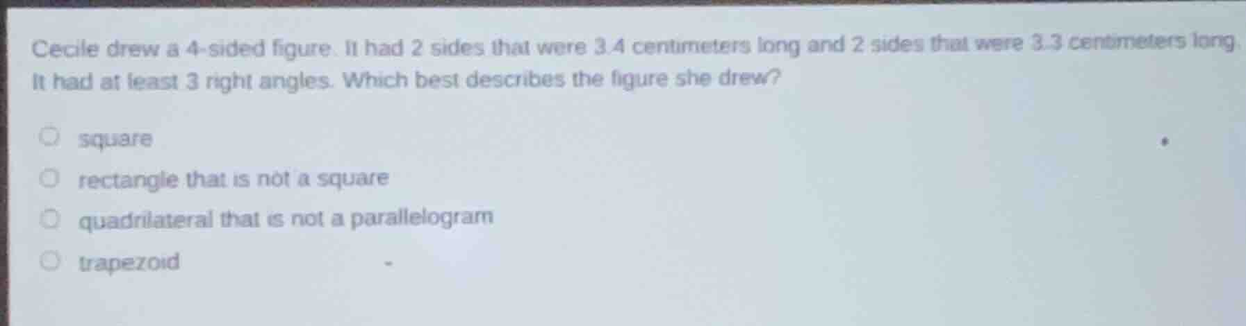 cecile drew a 4-sided figure. it had 2 sides that were 3.4 centimeters …
