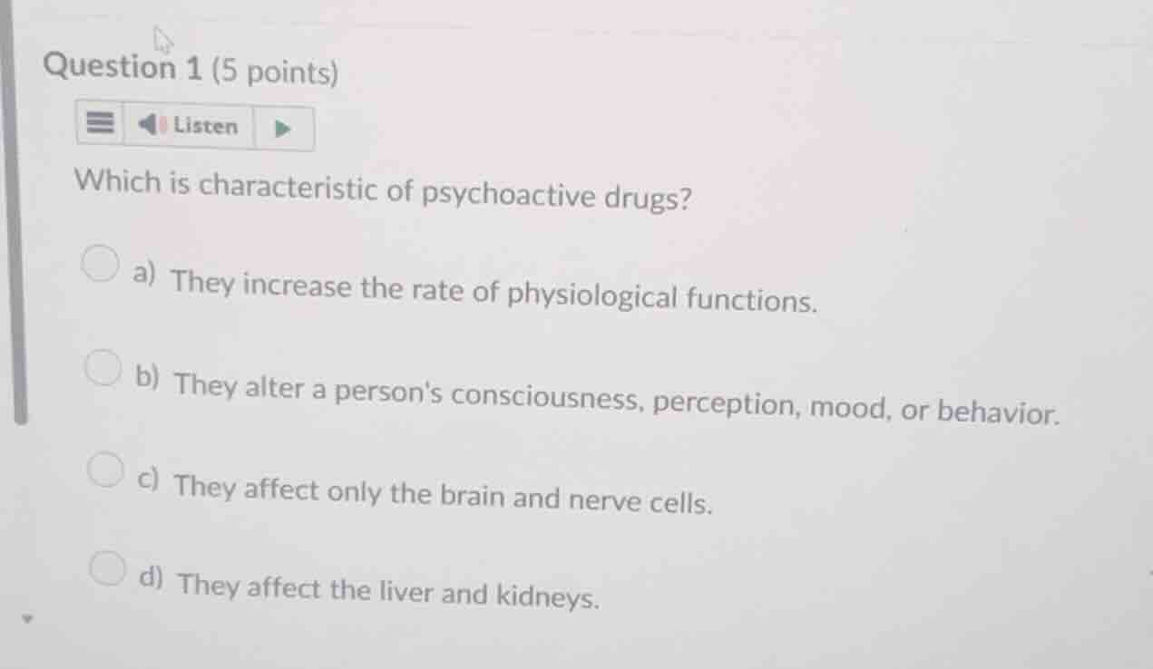 question 1 (5 points) which is characteristic of psychoactive drugs? a)…