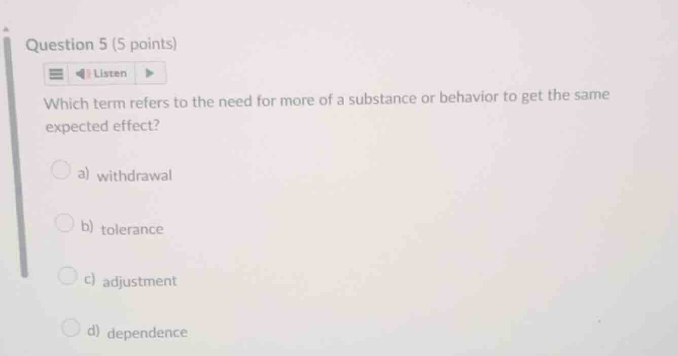 question 5 (5 points) which term refers to the need for more of a subst…