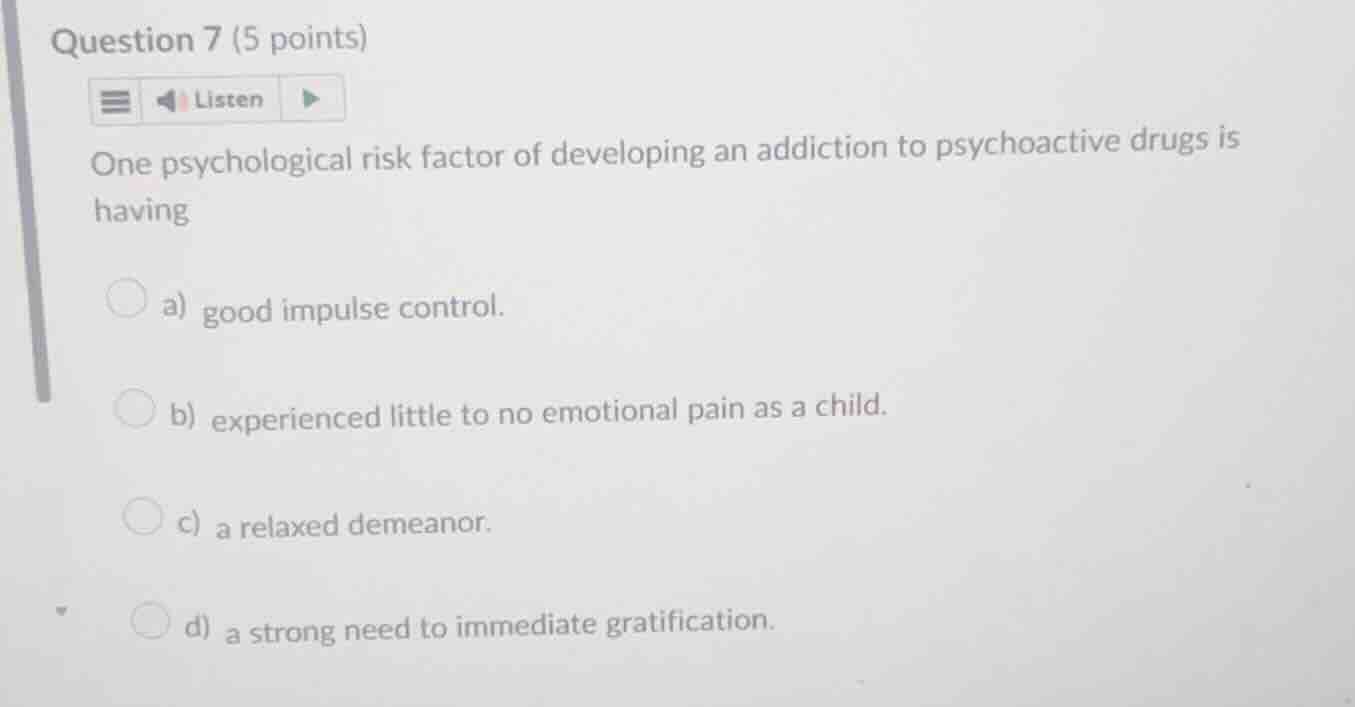 question 7 (5 points) one psychological risk factor of developing an ad…