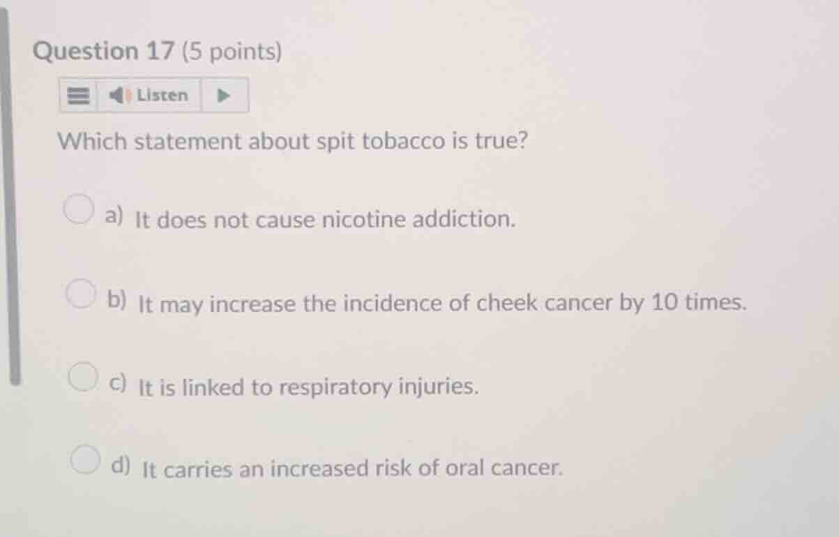 question 17 (5 points) which statement about spit tobacco is true? a) i…