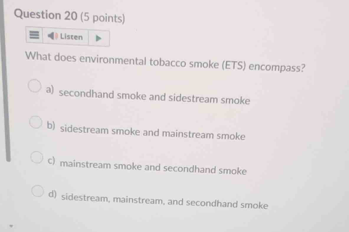 question 20 (5 points) what does environmental tobacco smoke (ets) enco…