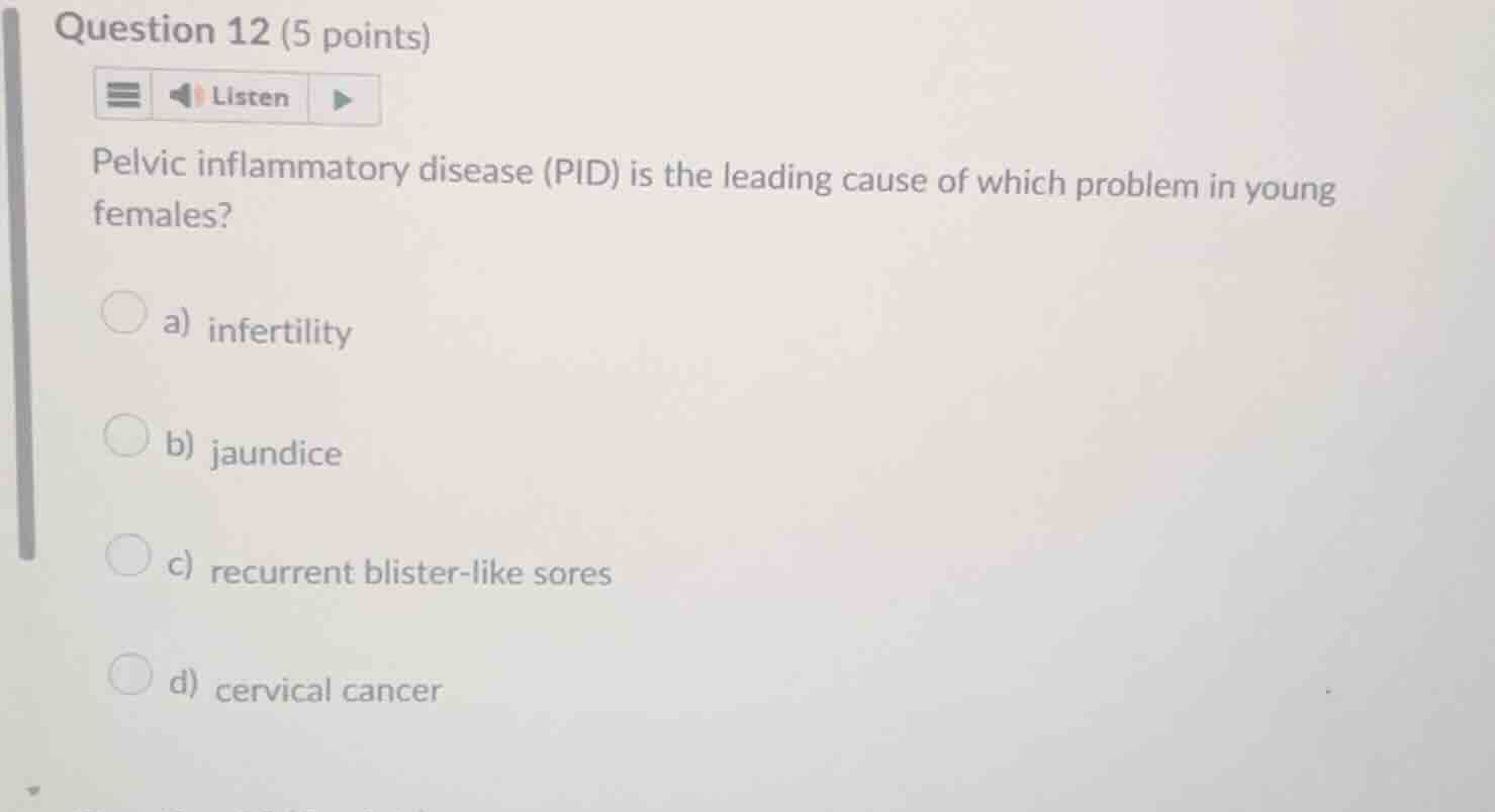 question 12 (5 points) pelvic inflammatory disease (pid) is the leading…