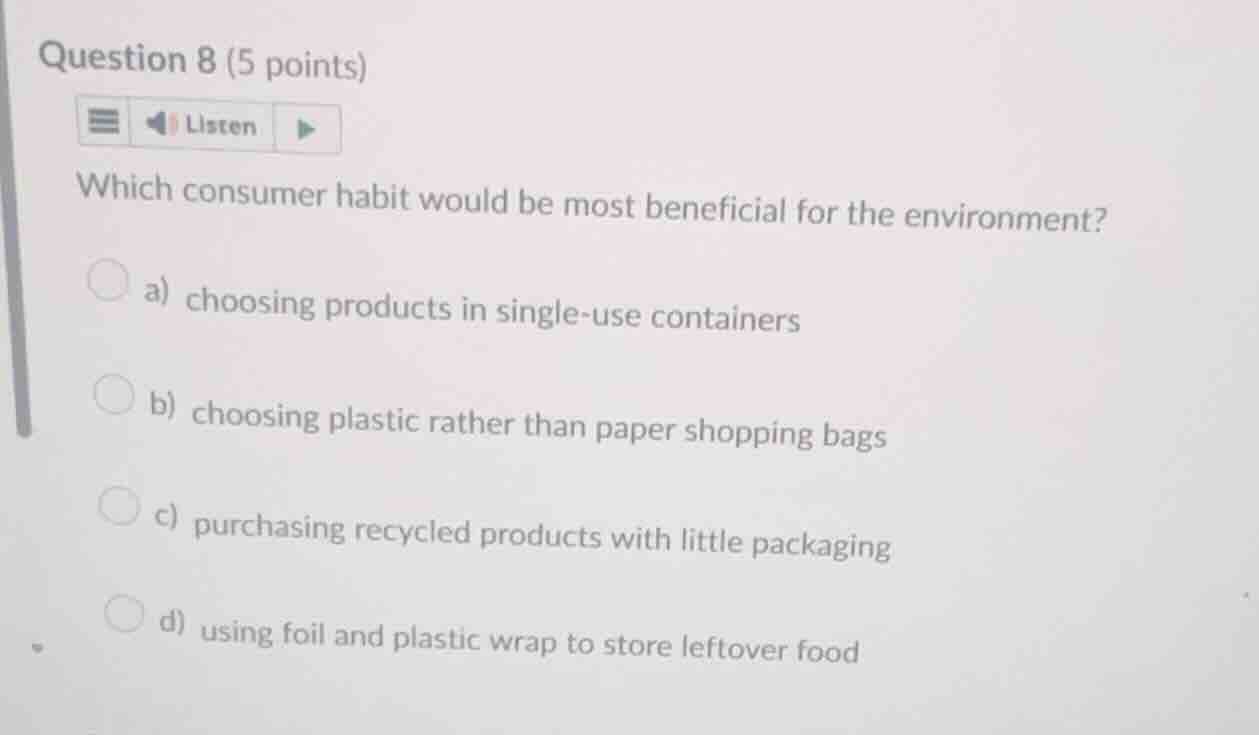 question 8 (5 points) which consumer habit would be most beneficial for…