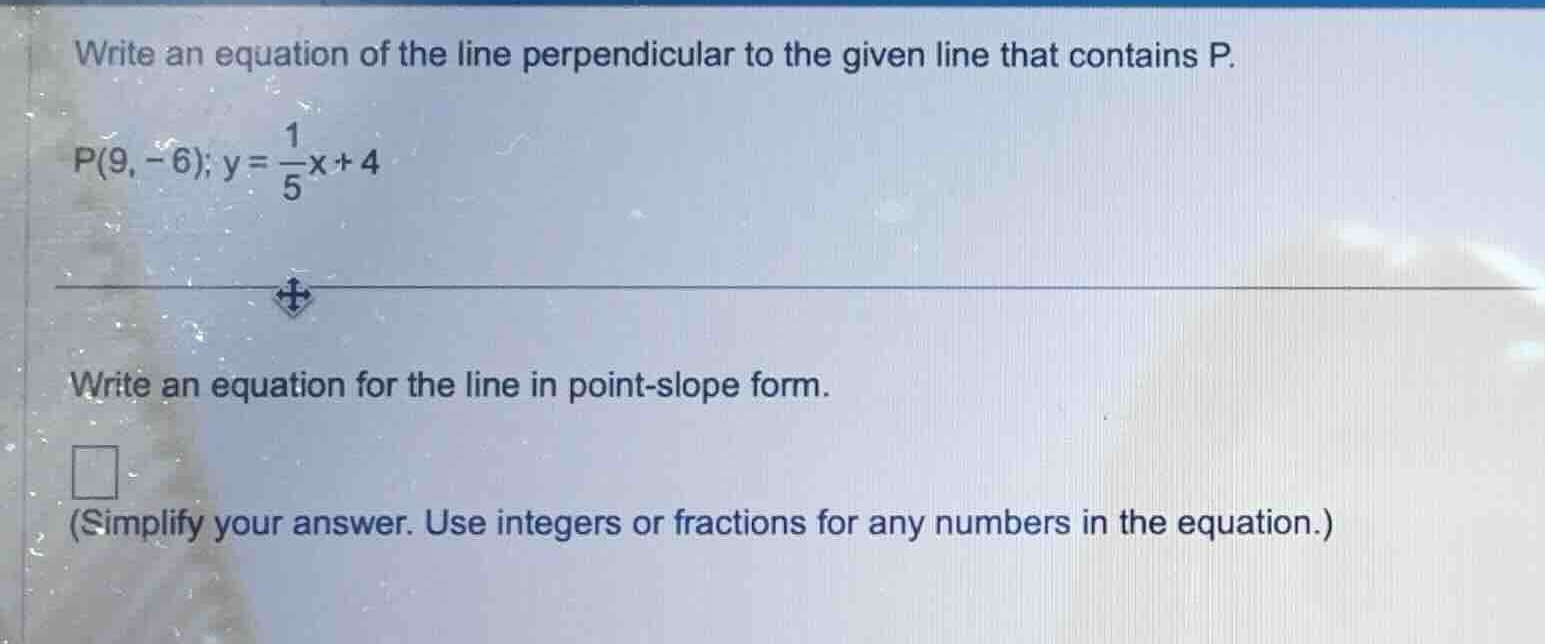 write an equation of the line perpendicular to the given line that cont…