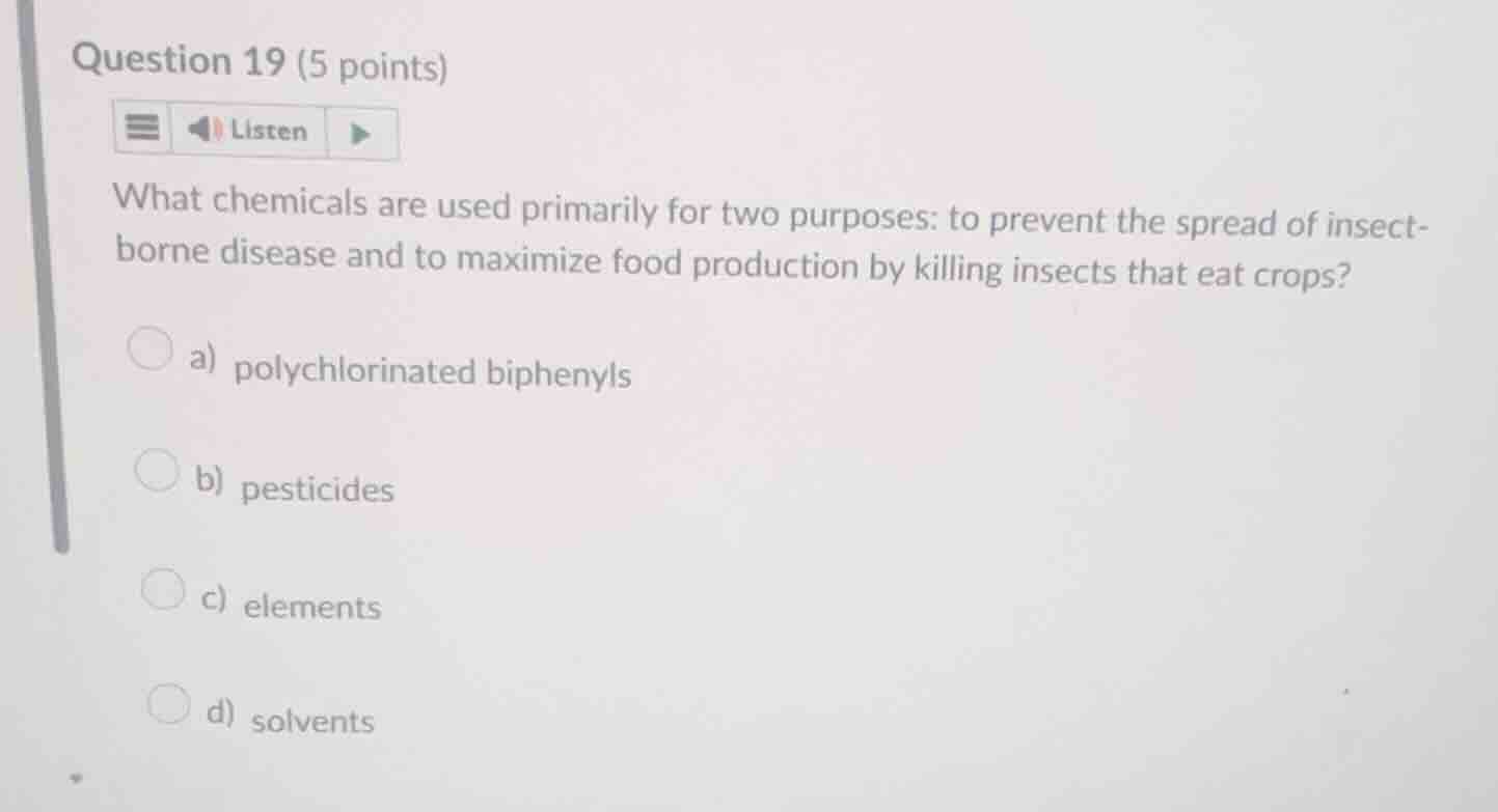 question 19 (5 points) what chemicals are used primarily for two purpos…