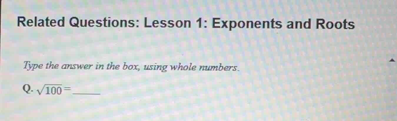 related questions: lesson 1: exponents and roots type the answer in the…