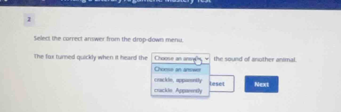 select the correct answer from the drop-down menu. the fox turned quick…