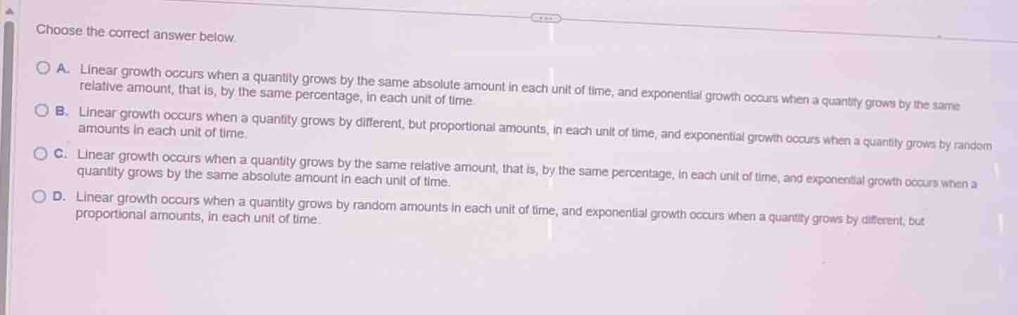 choose the correct answer below. a. linear growth occurs when a quantit…