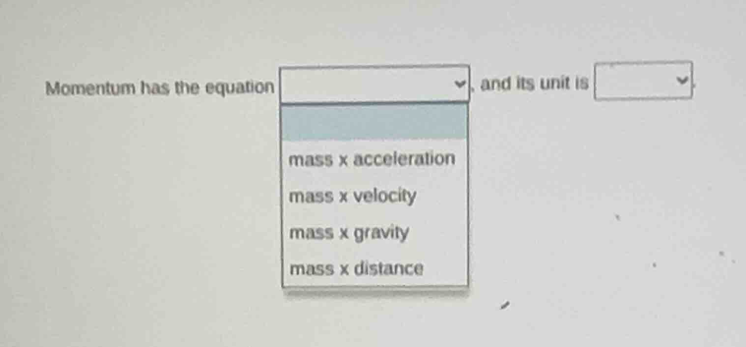 momentum has the equation dropdown and its unit is dropdown dropdown op…