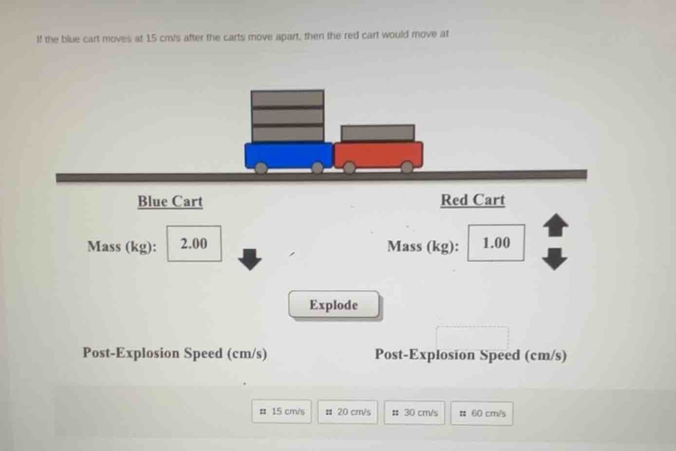 if the blue cart moves at 15 cm/s after the carts move apart, then the …