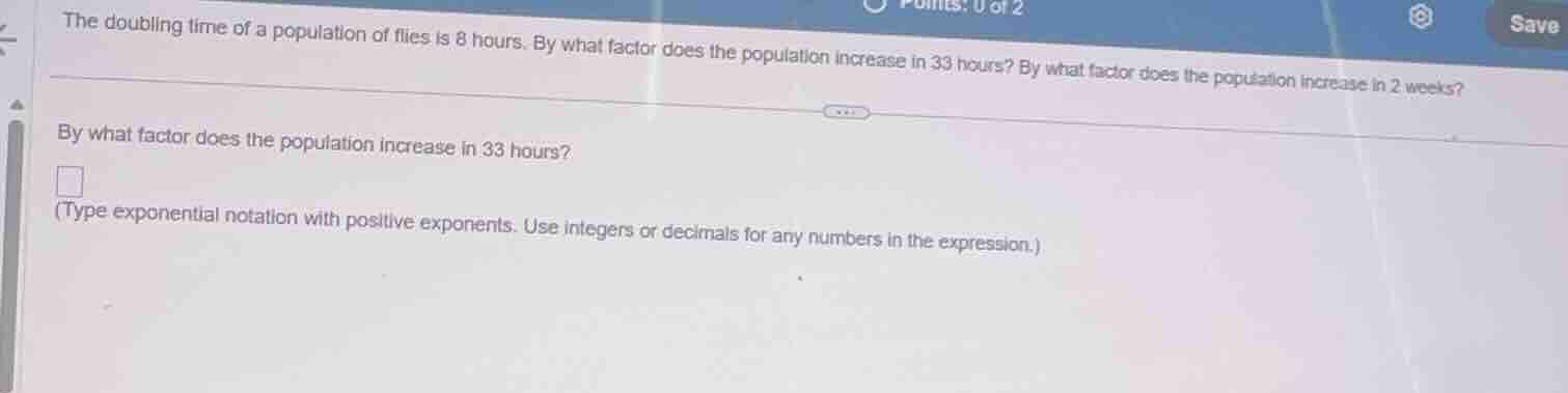 the doubling time of a population of flies is 8 hours. by what factor d…