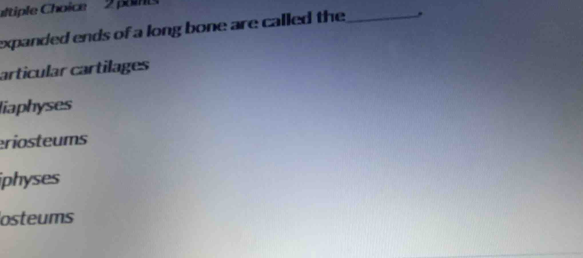 multiple choice 2 points expanded ends of a long bone are called the ar…