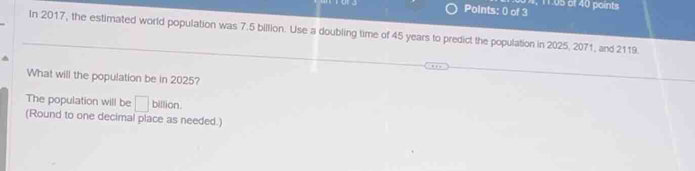 in 2017, the estimated world population was 7.5 billion. use a doubling…