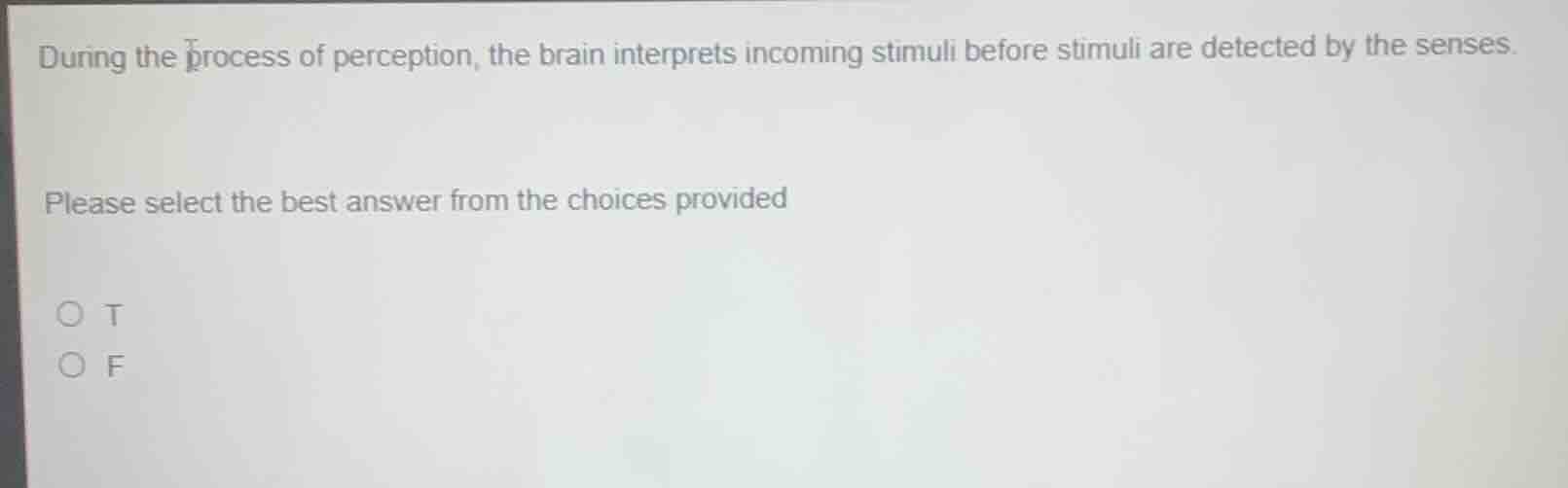 during the process of perception, the brain interprets incoming stimuli…