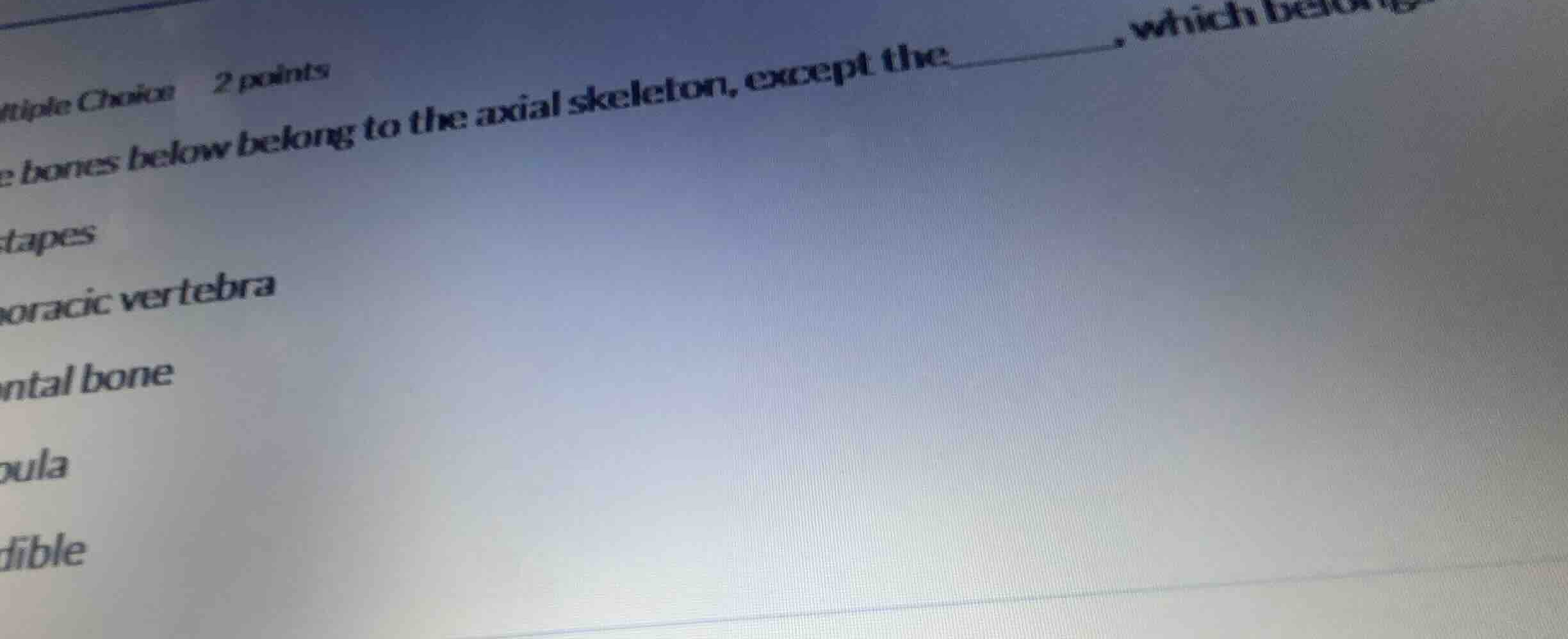 multiple choice 2 points the bones below belong to the axial skeleton, …