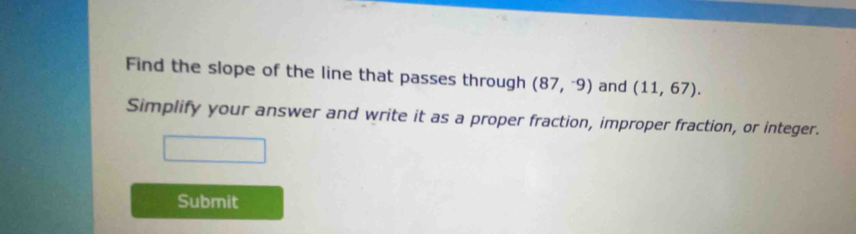 find the slope of the line that passes through \\((87, -9)\\) and \\((1…