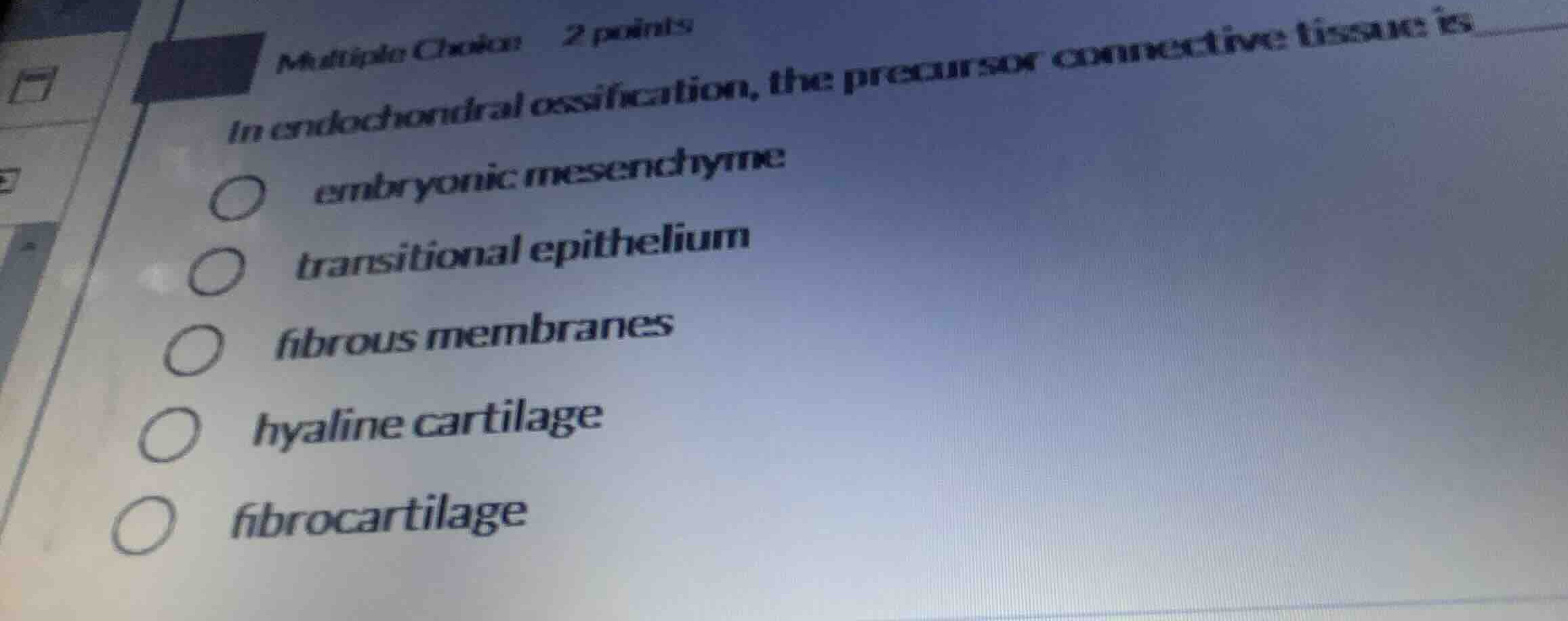 multiple choice 2 points in endochondral ossification, the precursor co…