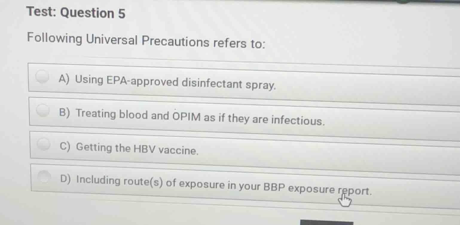 test: question 5 following universal precautions refers to: a) using ep…