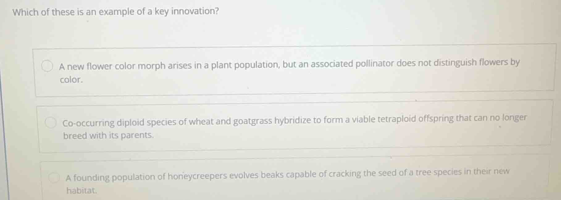 which of these is an example of a key innovation? a new flower color mo…