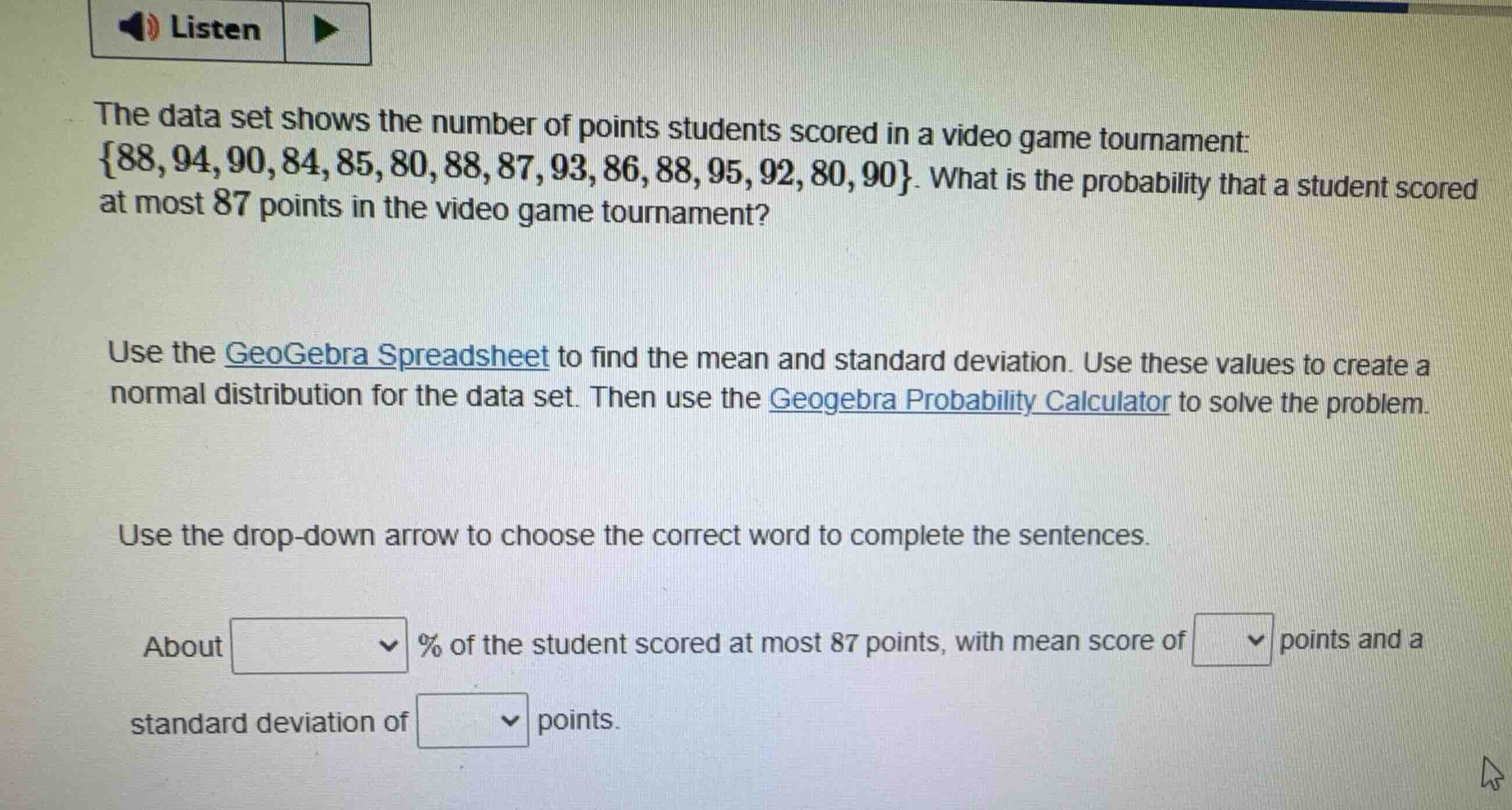 the data set shows the number of points students scored in a video game…