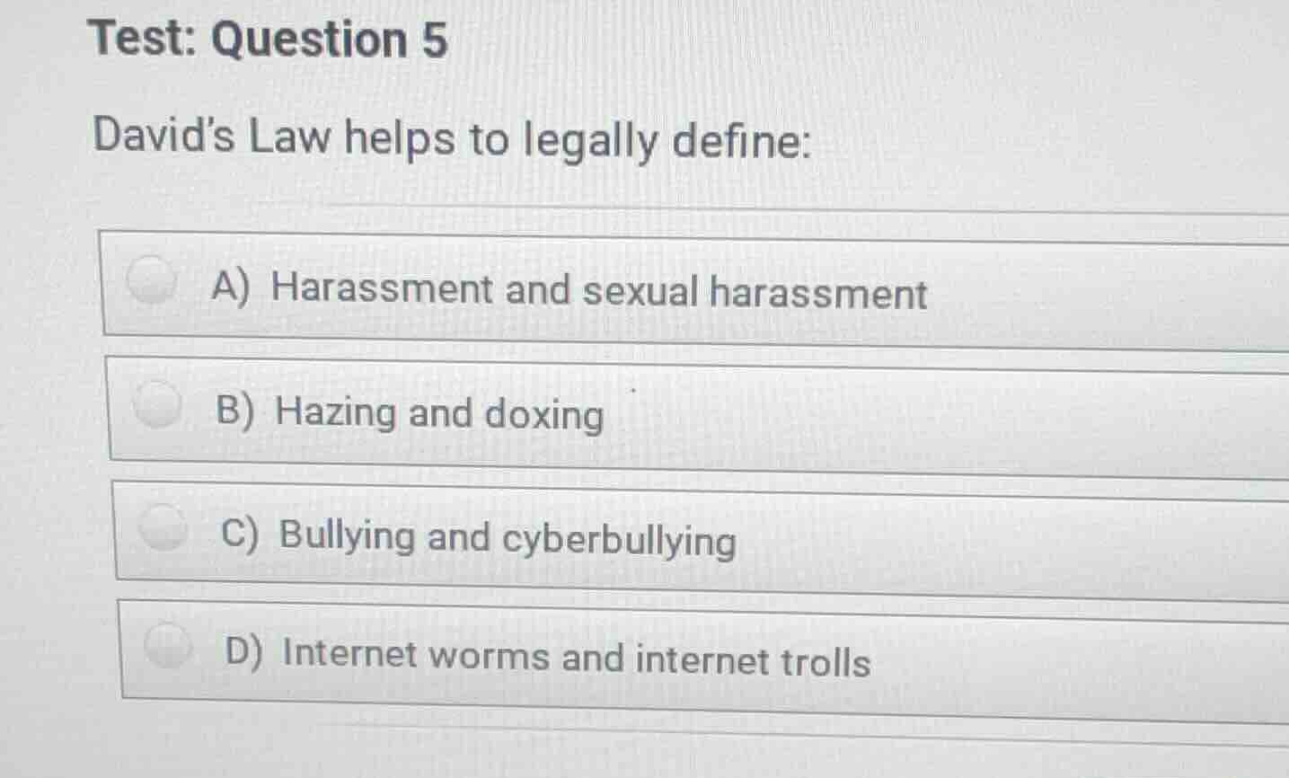 test: question 5 davids law helps to legally define: a) harassment and …
