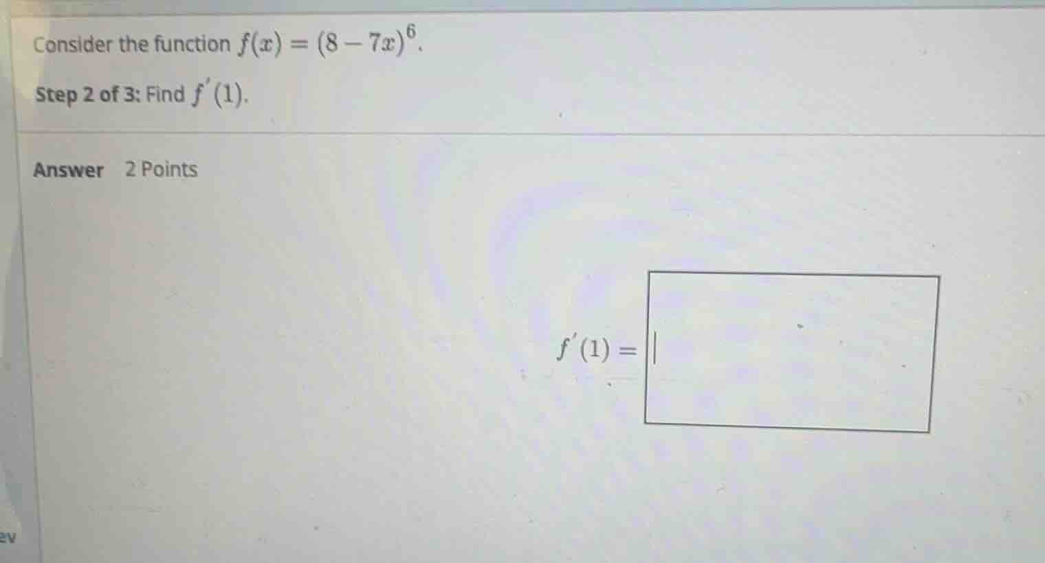 consider the function (f(x) = (8 - 7x)^6). step 2 of 3: find (f(1)). an…