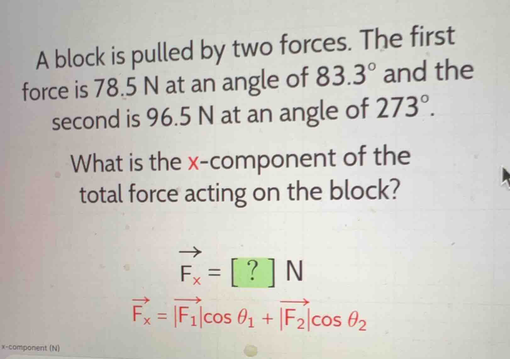 a block is pulled by two forces. the first force is \\(78.5\\text{ n}\\…