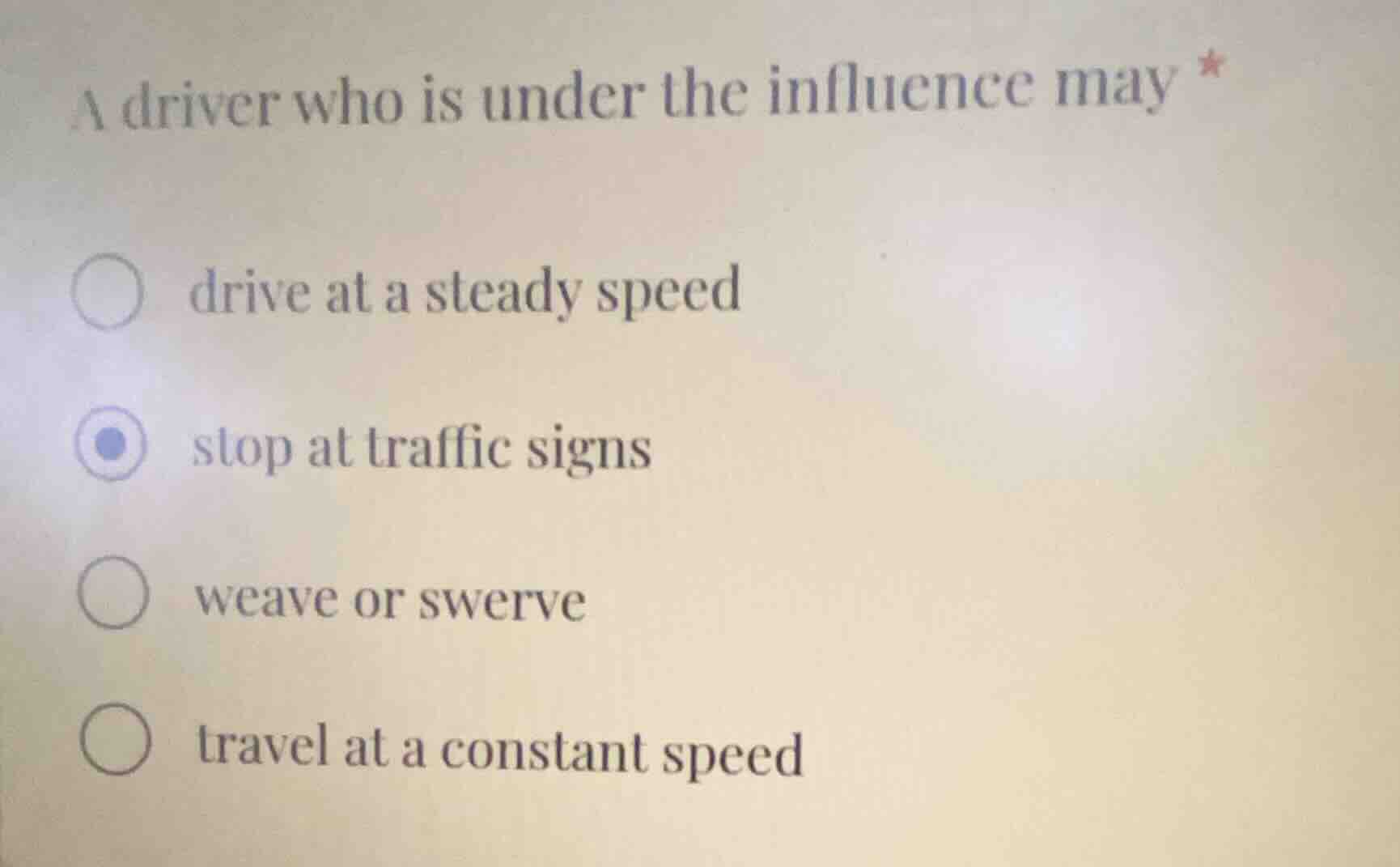 a driver who is under the influence may * drive at a steady speed stop …