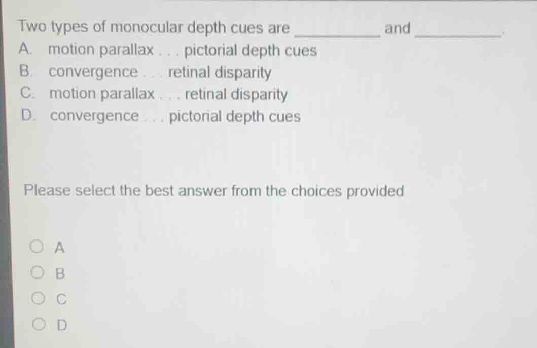 two types of monocular depth cues are ______ and ______. a. motion para…
