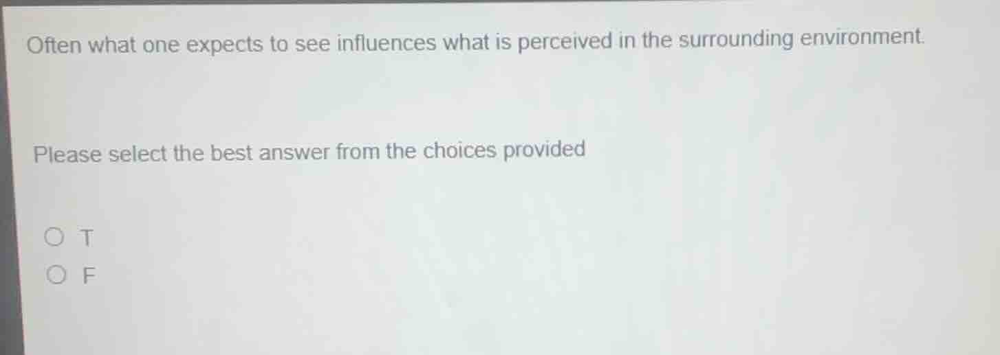 often what one expects to see influences what is perceived in the surro…
