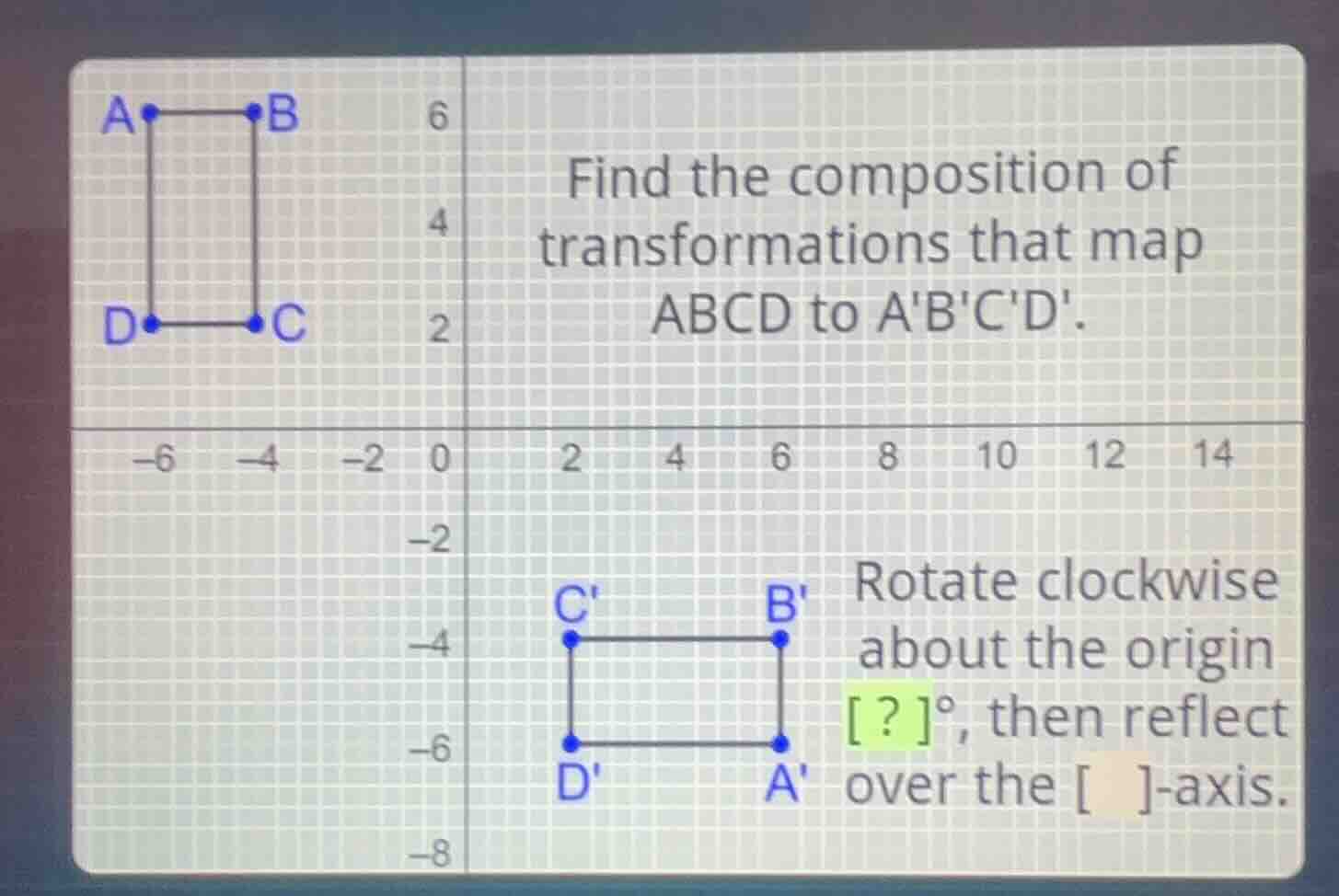 find the composition of transformations that map abcd to abcd. rotate c…