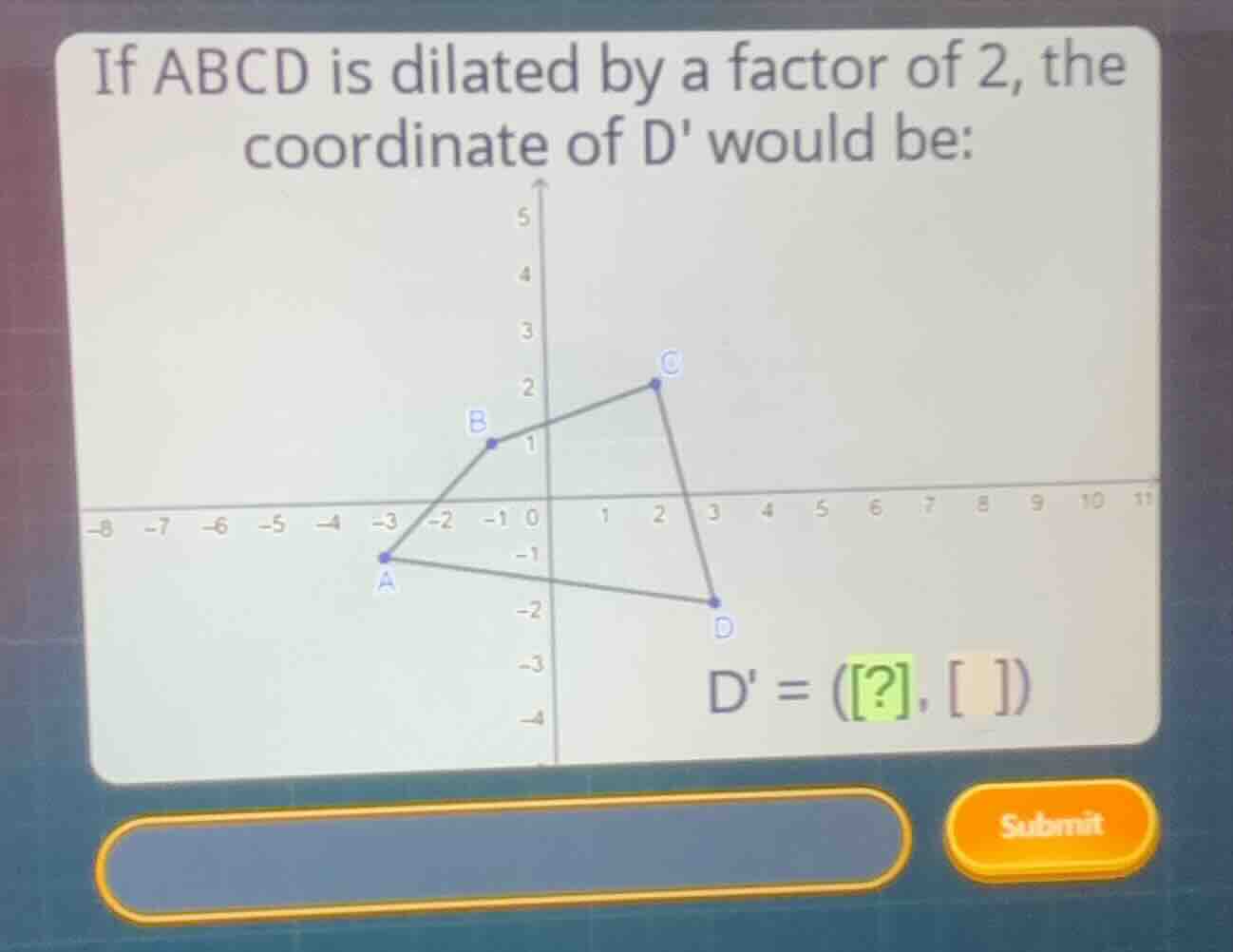 if abcd is dilated by a factor of 2, the coordinate of d would be: \\(d…