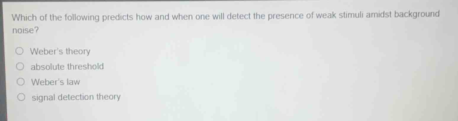 which of the following predicts how and when one will detect the presen…