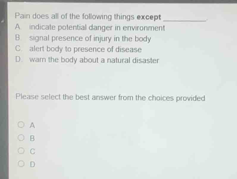 pain does all of the following things except _______ a. indicate potent…