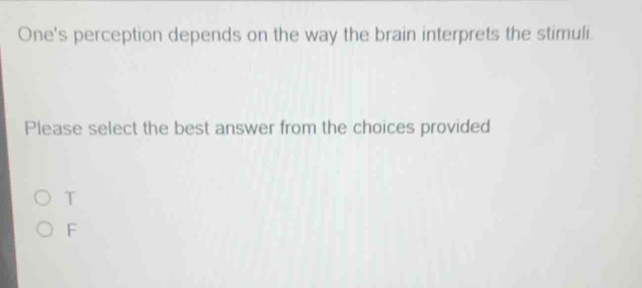 ones perception depends on the way the brain interprets the stimuli. pl…