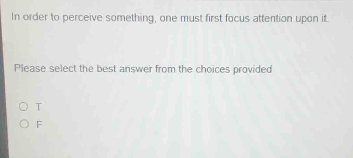 in order to perceive something, one must first focus attention upon it.…