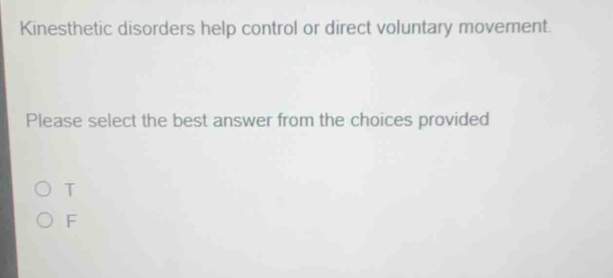 kinesthetic disorders help control or direct voluntary movement. please…