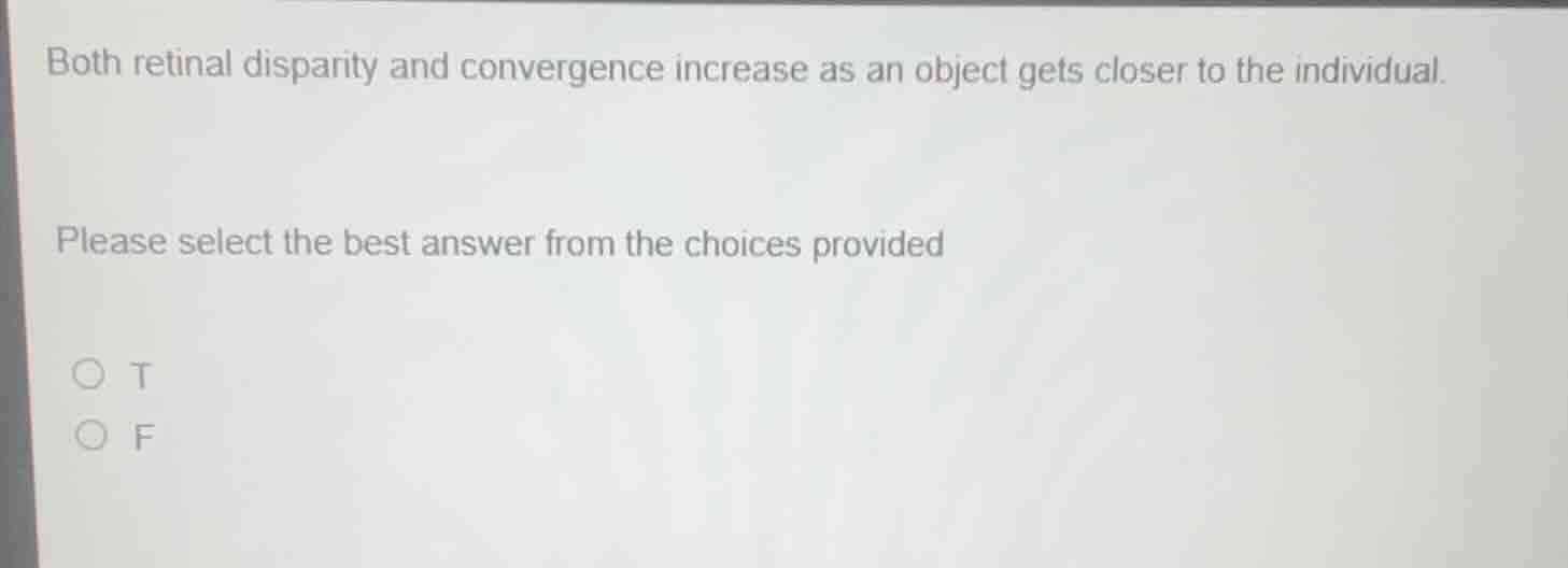 both retinal disparity and convergence increase as an object gets close…