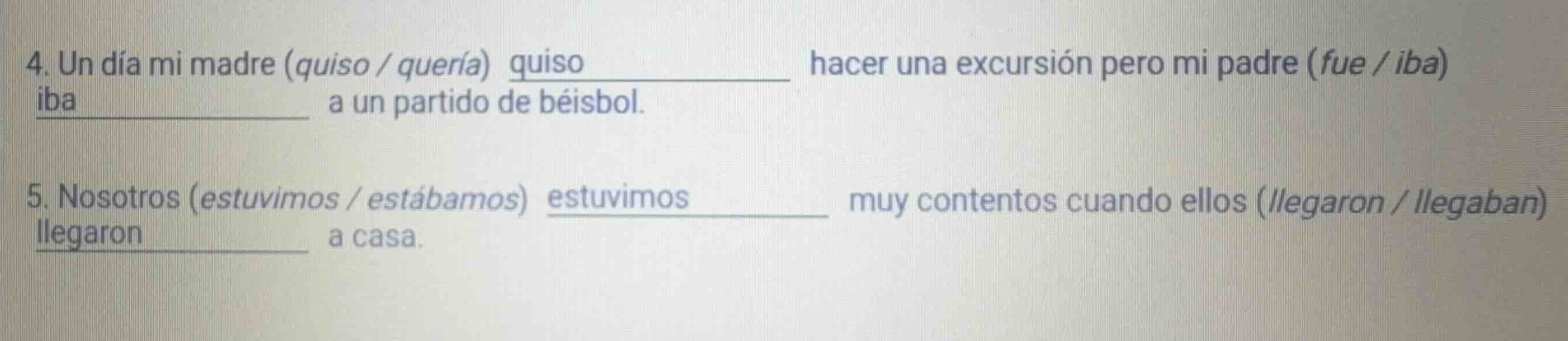 4. un día mi madre (quiso / quería) ______ hacer una excursión pero mi …