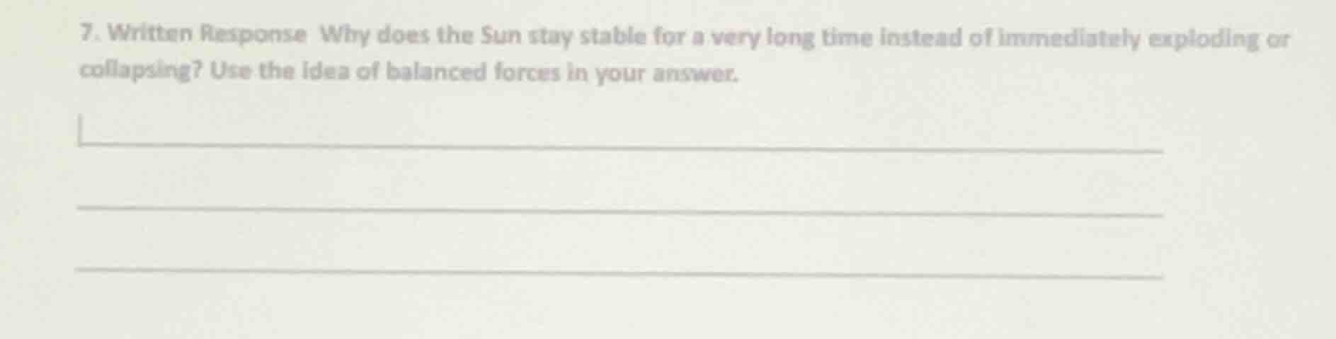 7. written response why does the sun stay stable for a very long time i…
