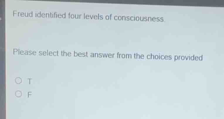 freud identified four levels of consciousness. please select the best a…